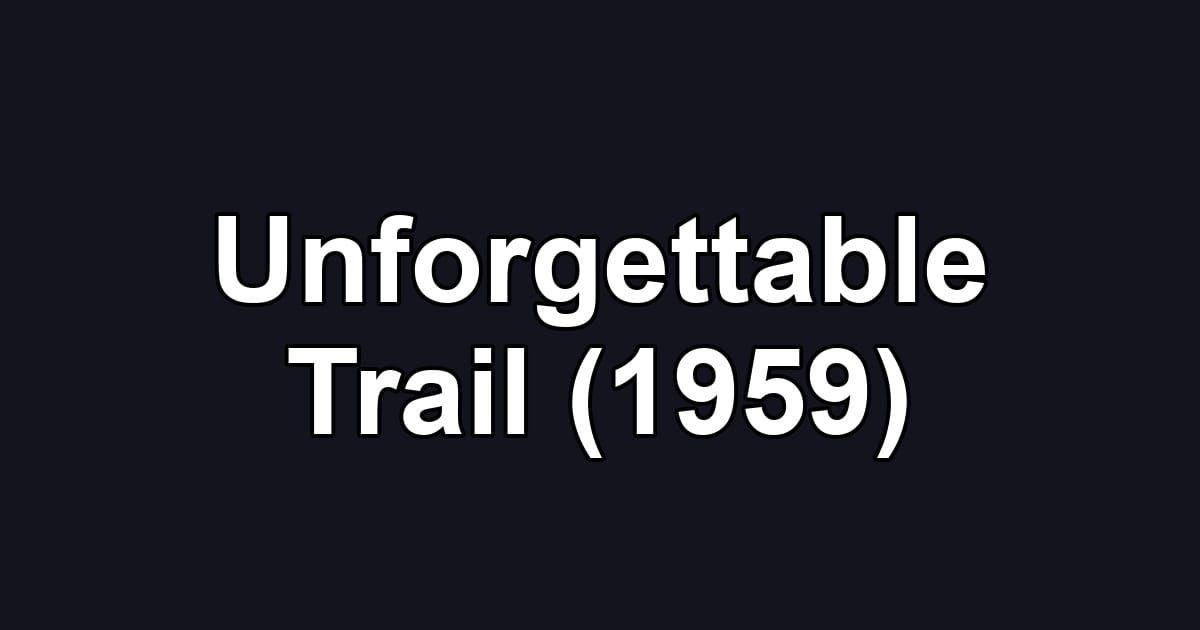 Unforgettable Trail (1959)