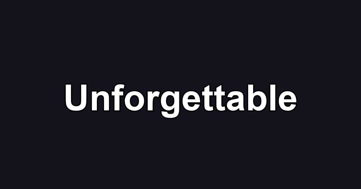 Unforgettable