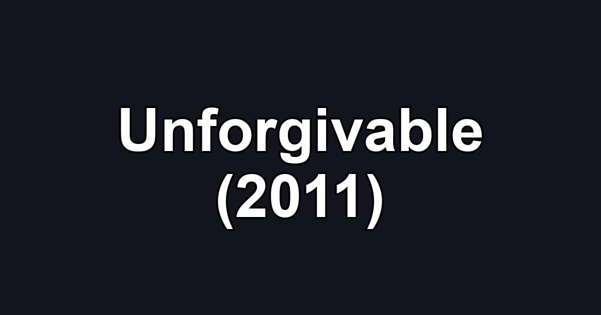 Unforgivable (2011)