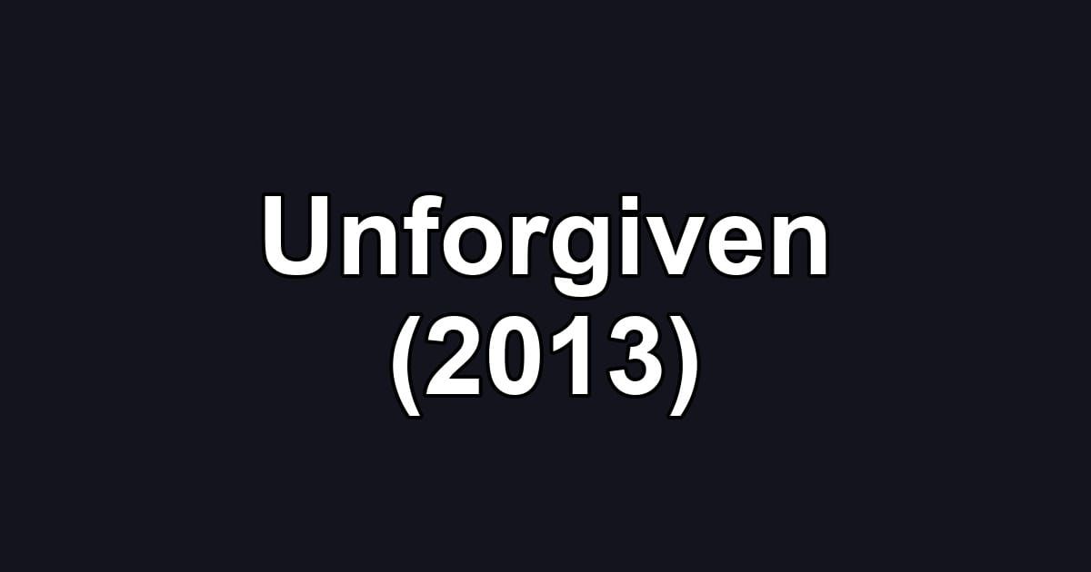 Unforgiven (2013)