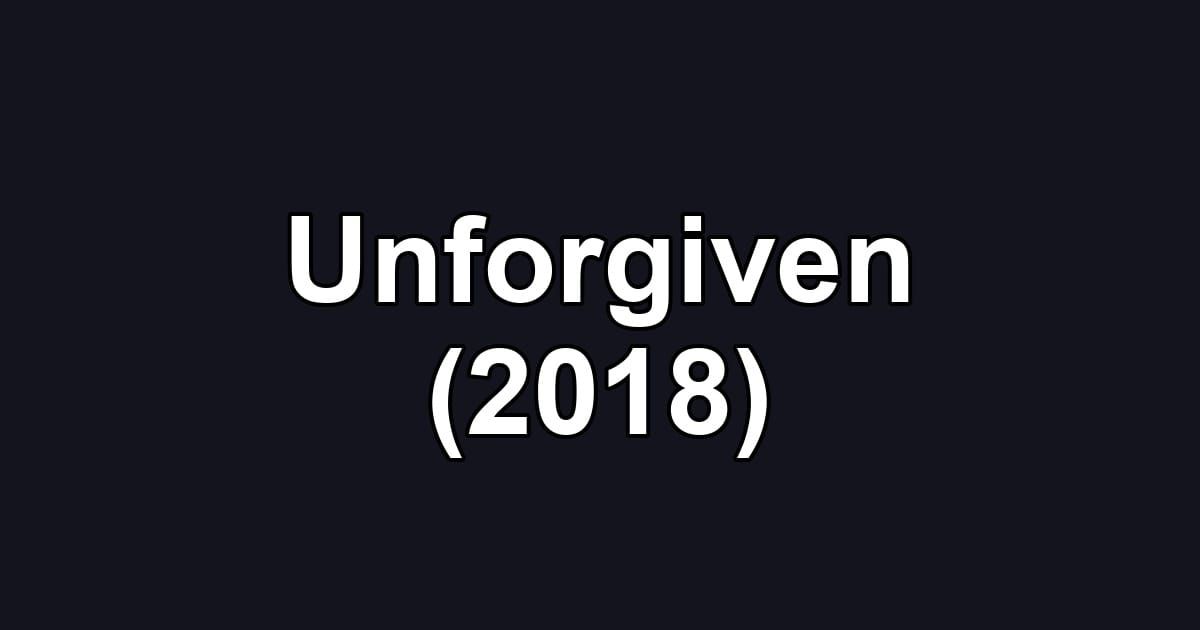 Unforgiven (2018)