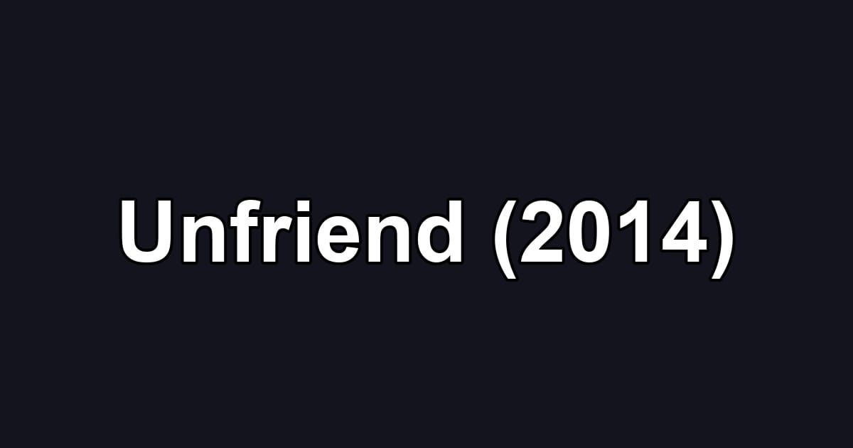Unfriend (2014)