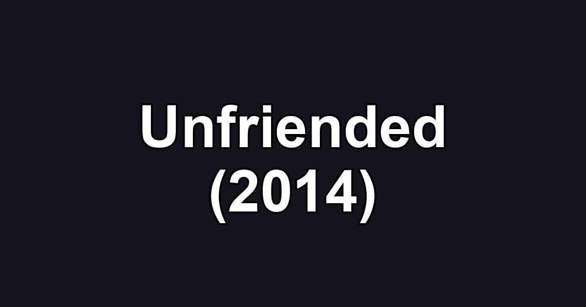 Unfriended (2014)
