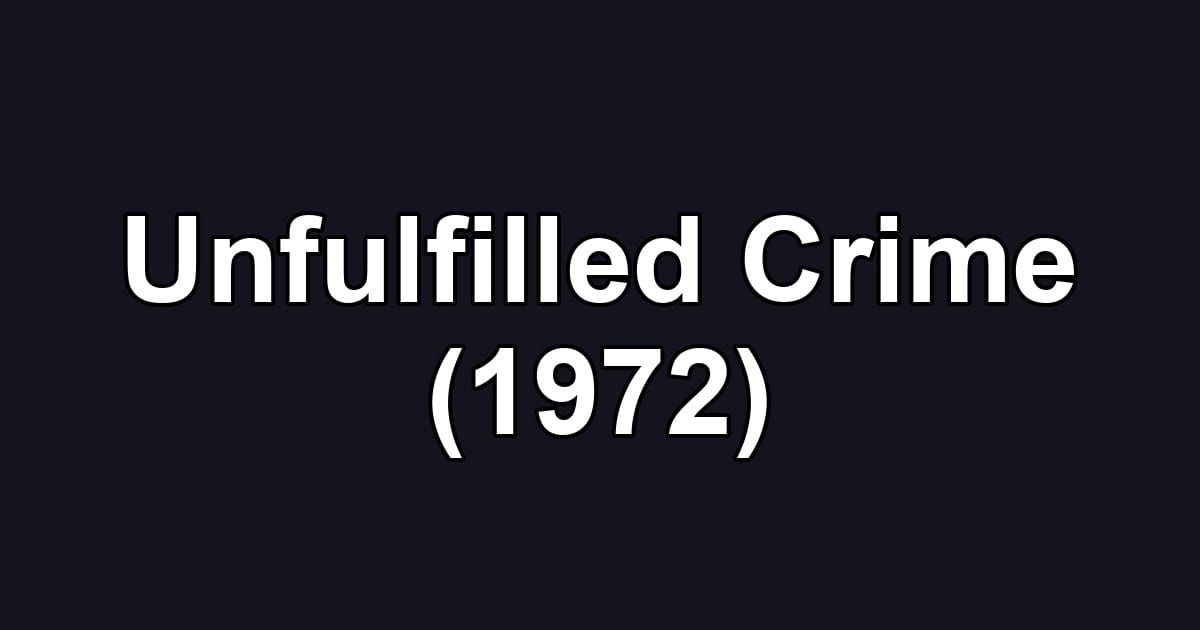 Unfulfilled Crime (1972)