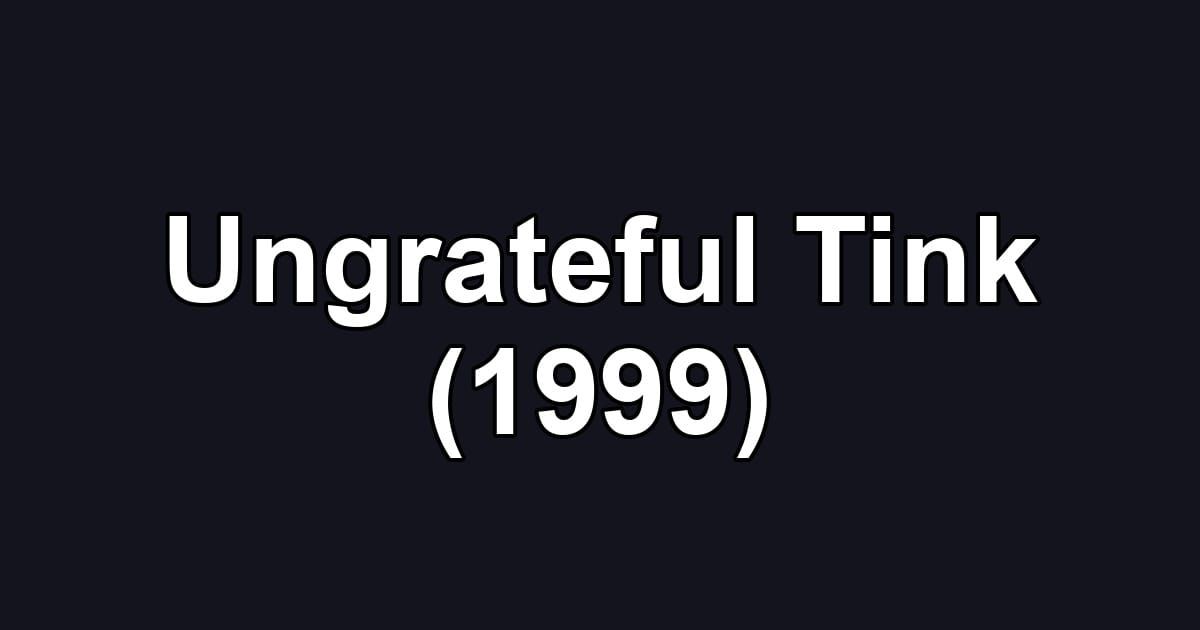 Ungrateful Tink (1999)