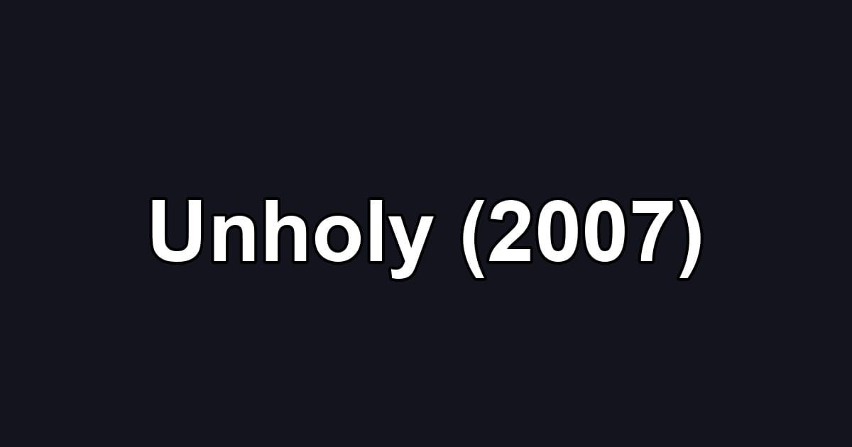 Unholy (2007)