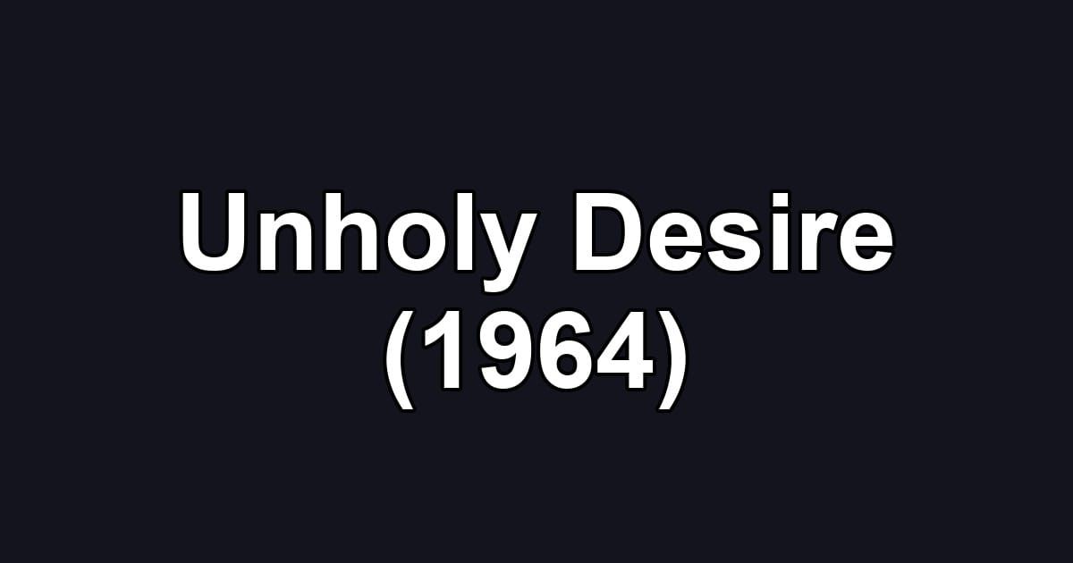 Unholy Desire (1964)