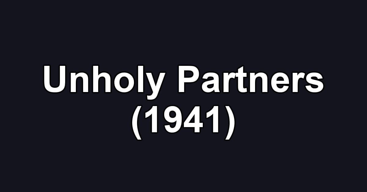 Unholy Partners (1941)
