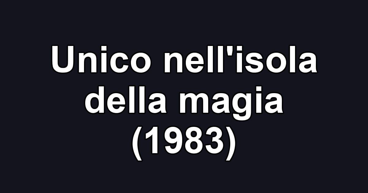 Unico nell'isola della magia (1983)