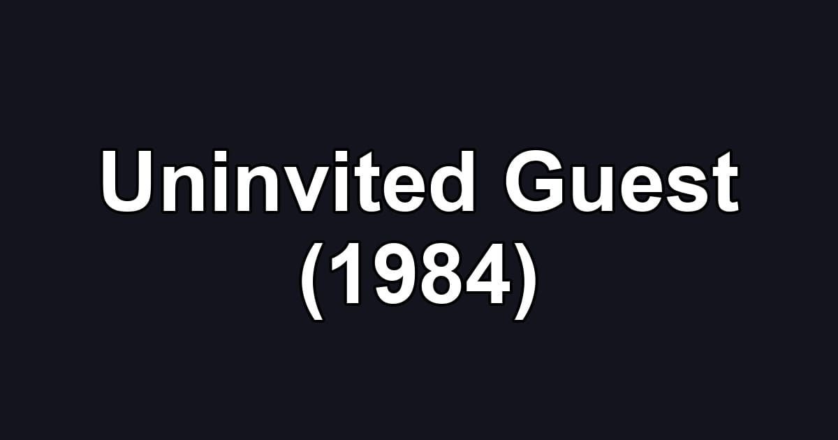 Uninvited Guest (1984)