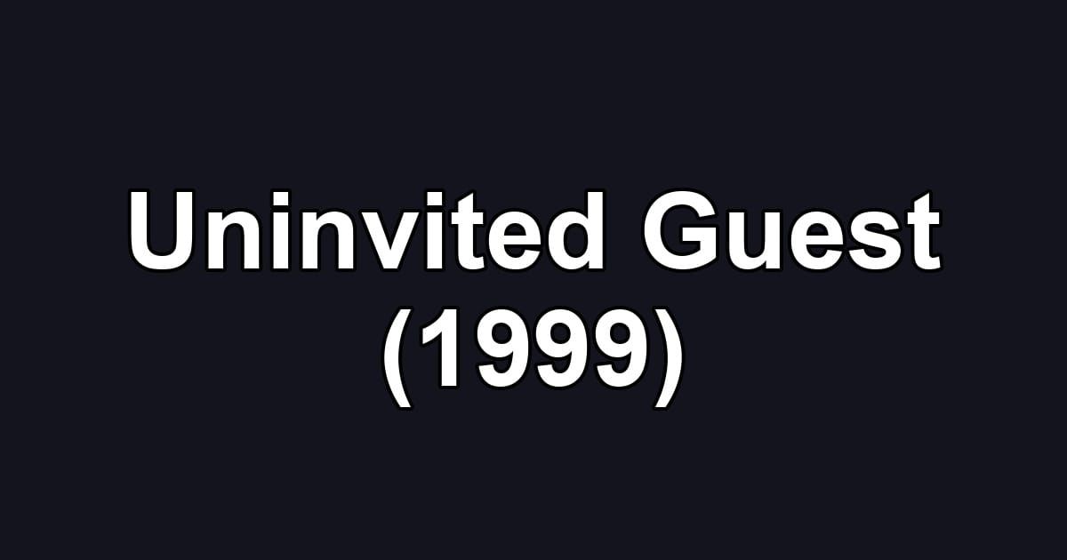 Uninvited Guest (1999)