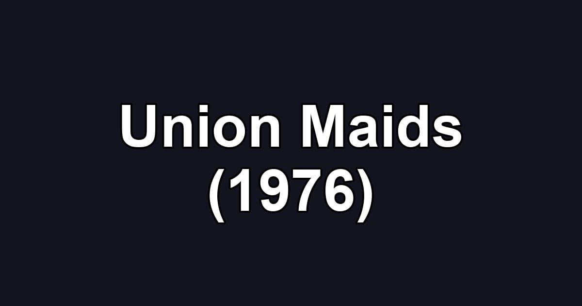 Union Maids (1976)