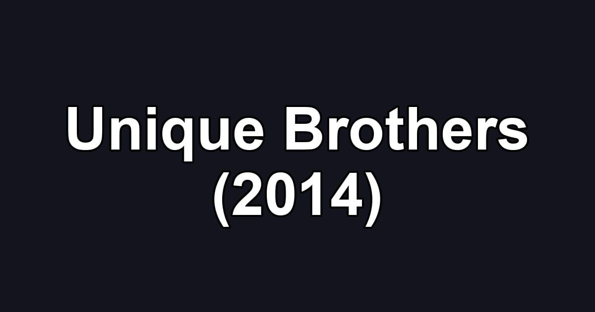 Unique Brothers (2014)