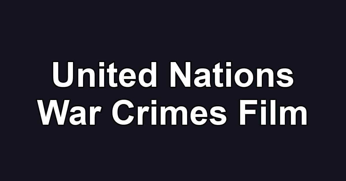 United Nations War Crimes Film