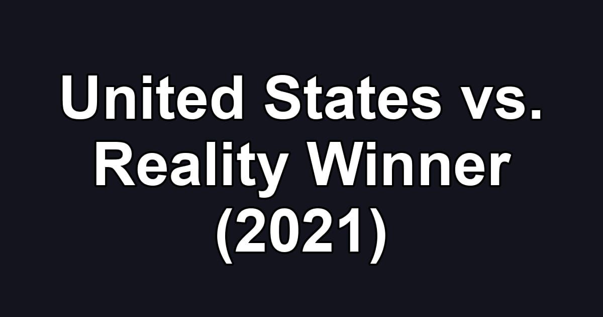 United States vs. Reality Winner (2021)