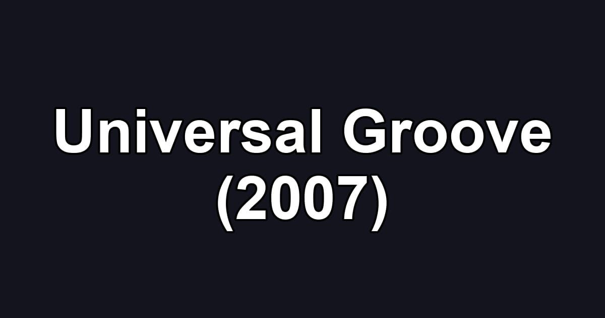 Universal Groove (2007)