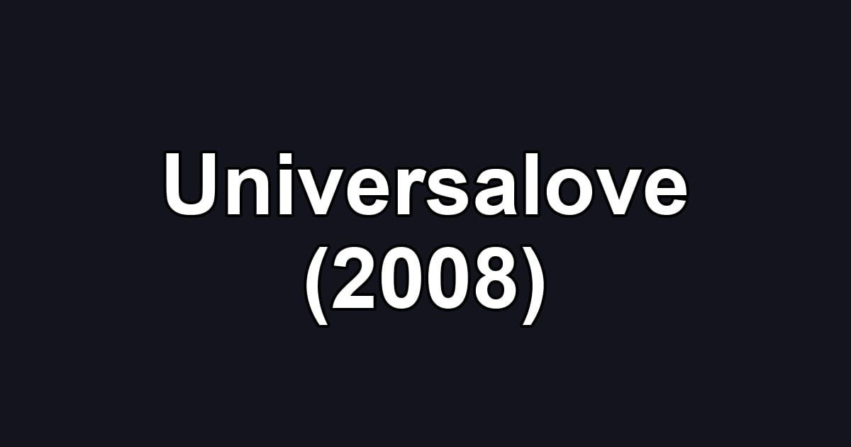 Universalove (2008)