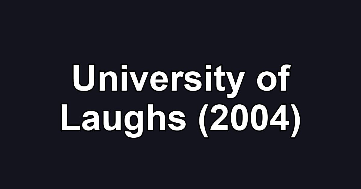 University of Laughs (2004)