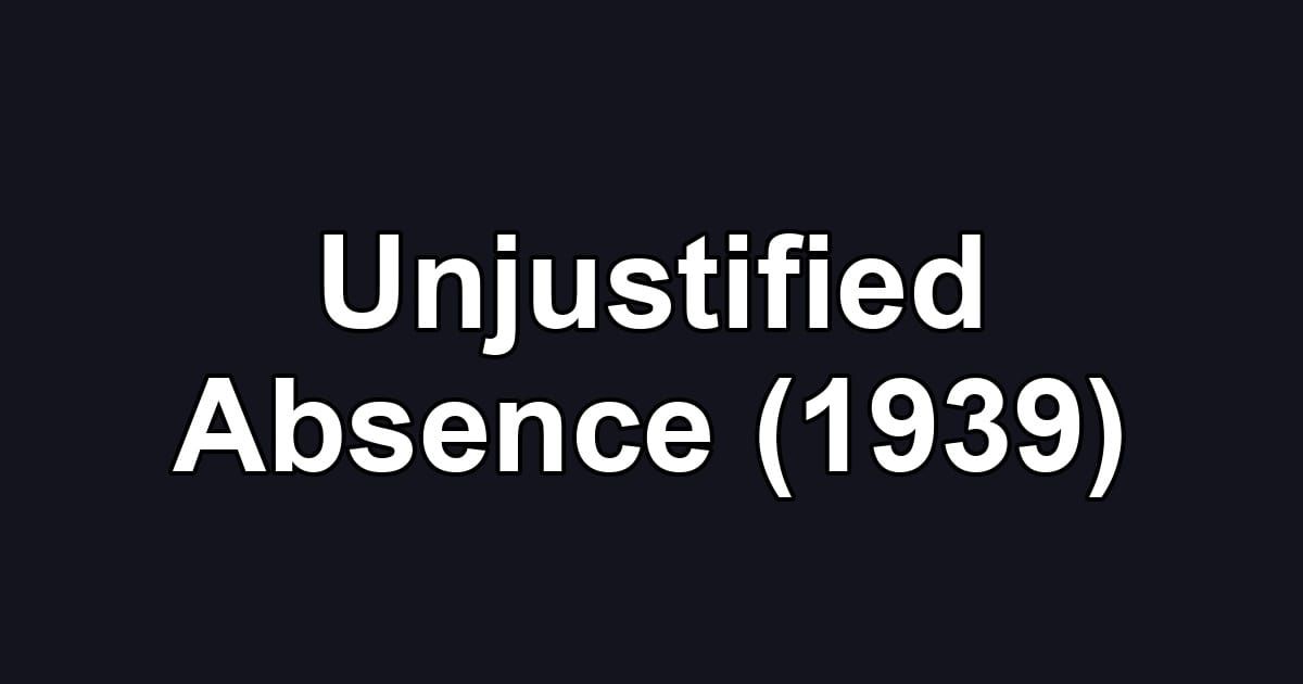 Unjustified Absence (1939)