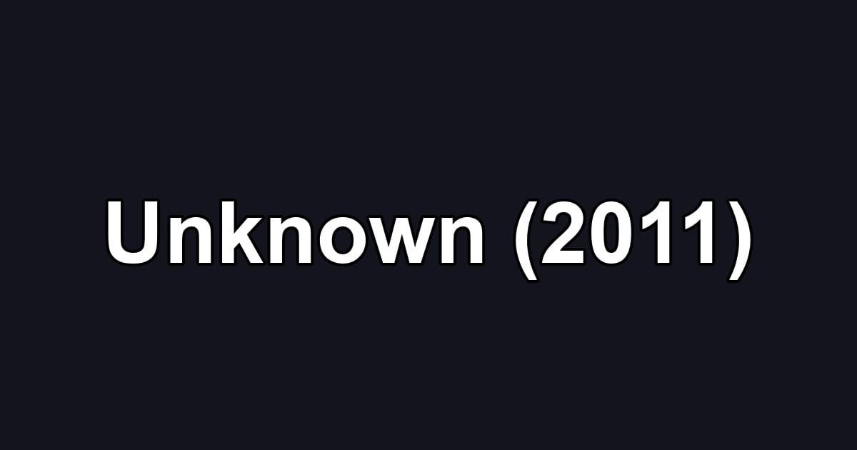 Unknown (2011)