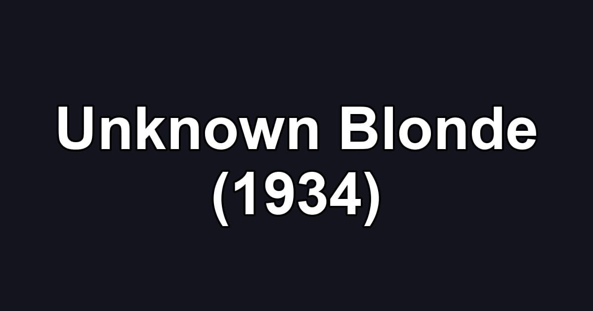 Unknown Blonde (1934)