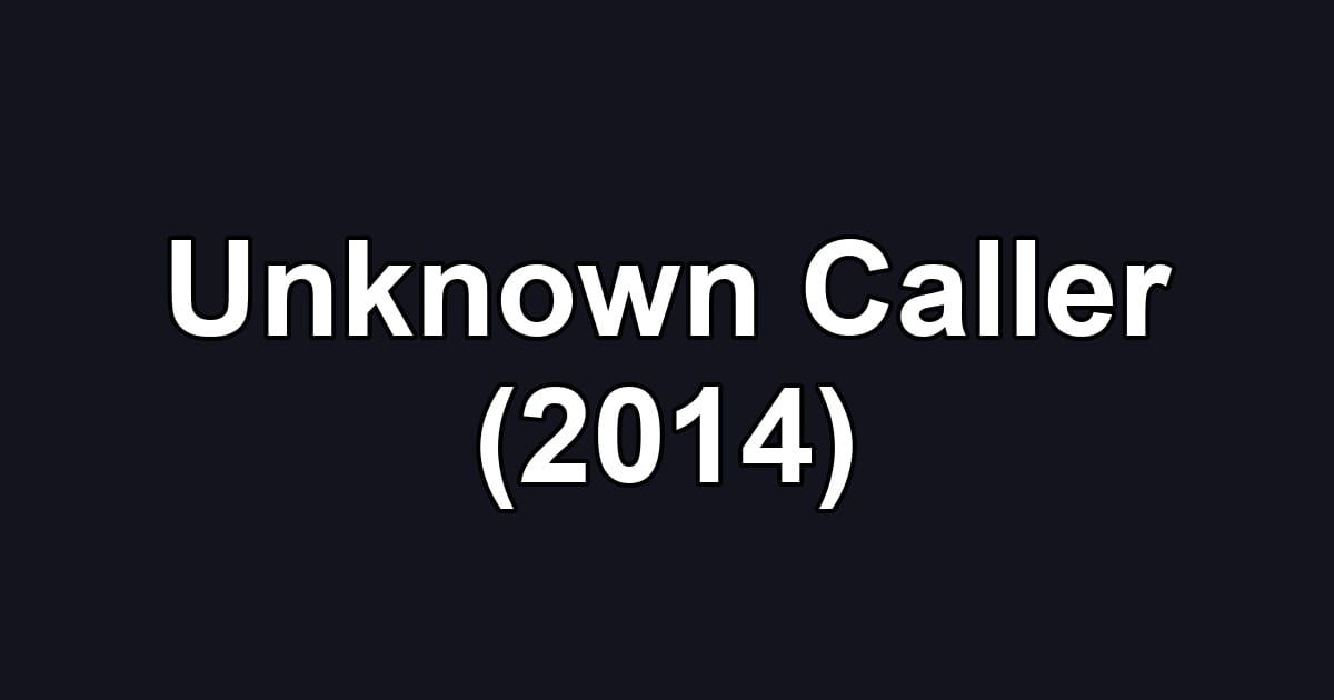Unknown Caller (2014)
