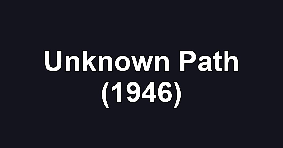 Unknown Path (1946)