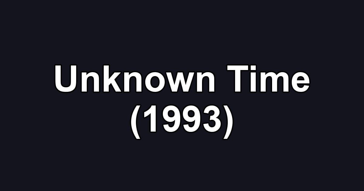 Unknown Time (1993)