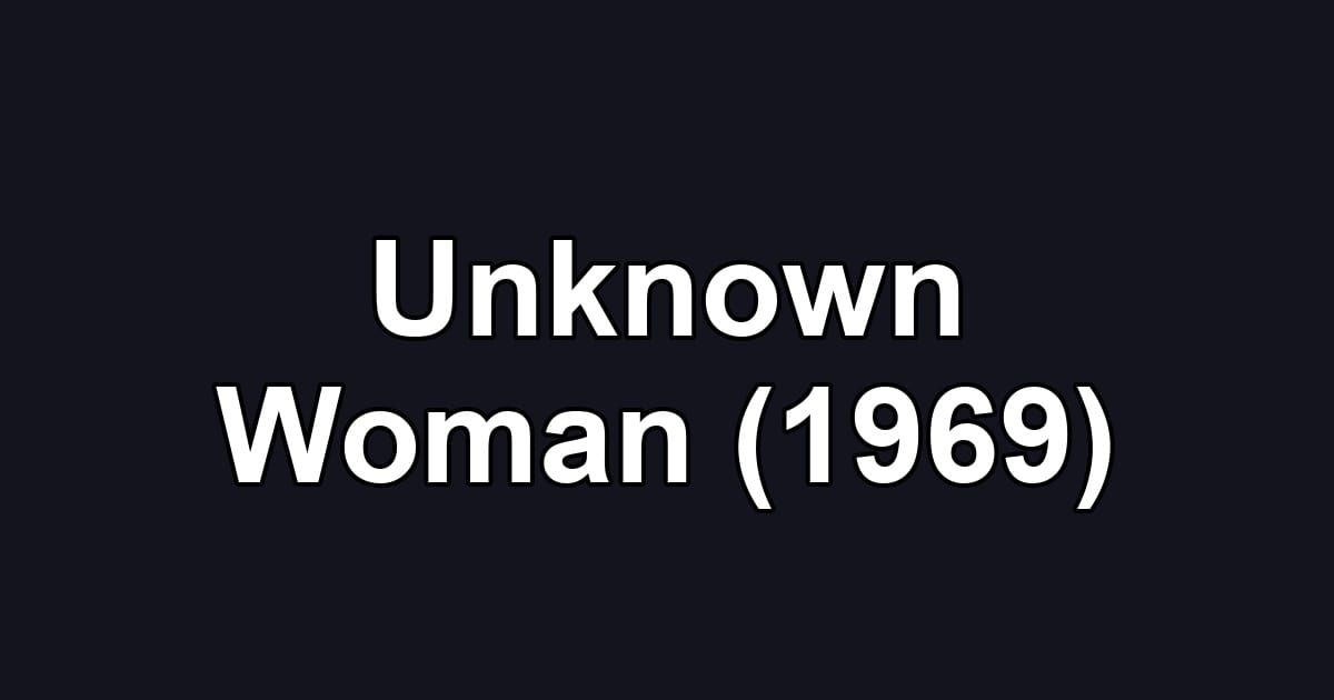 Unknown Woman (1969)