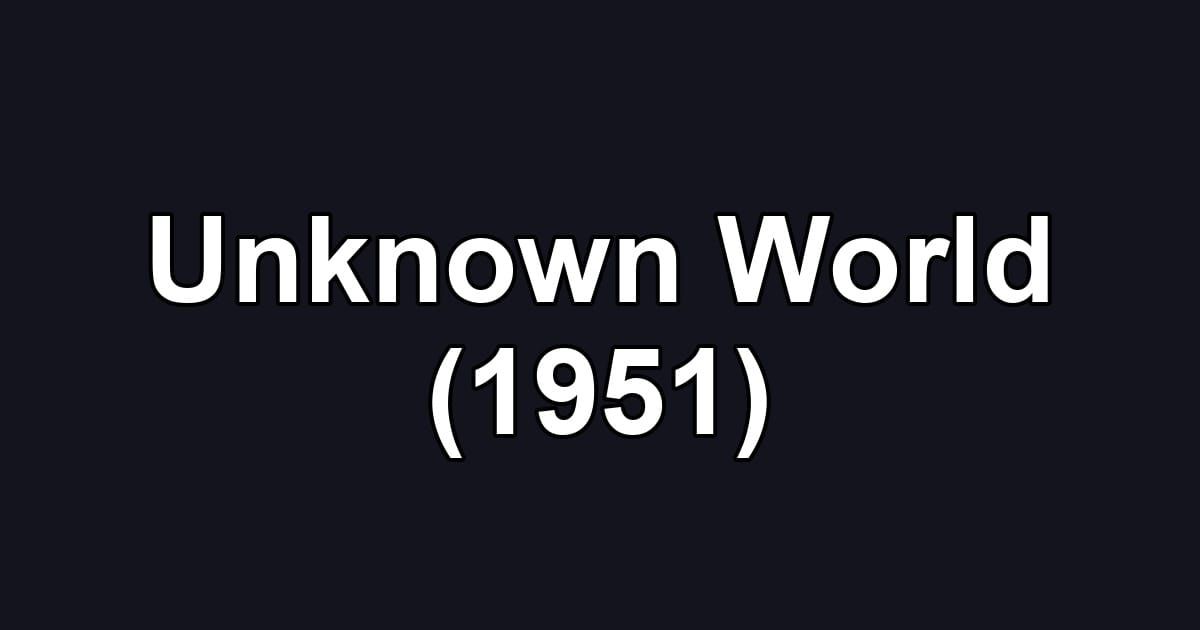 Unknown World (1951)