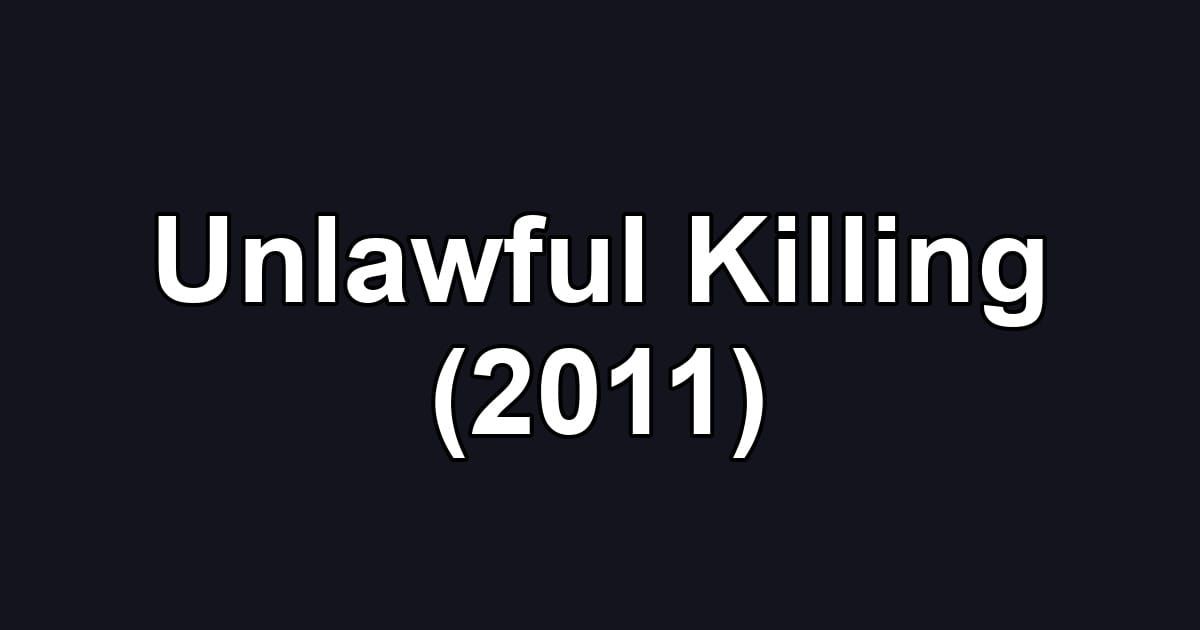 Unlawful Killing (2011)