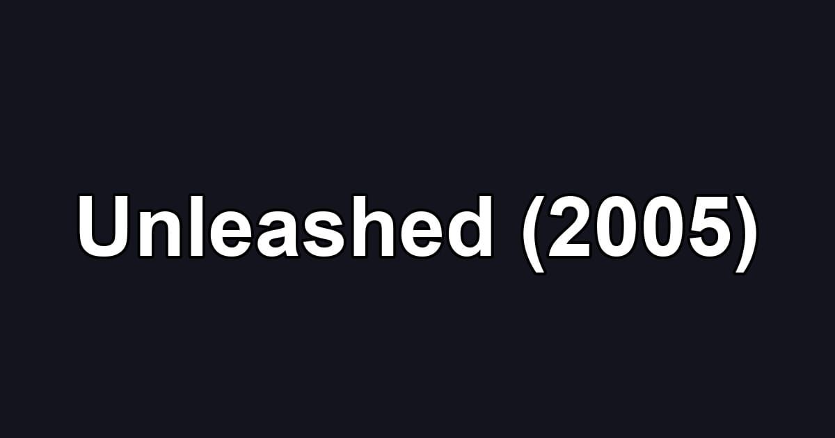 Unleashed (2005)