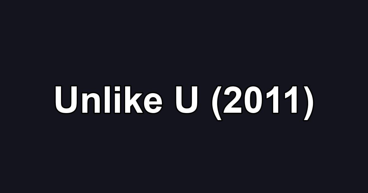 Unlike U (2011)