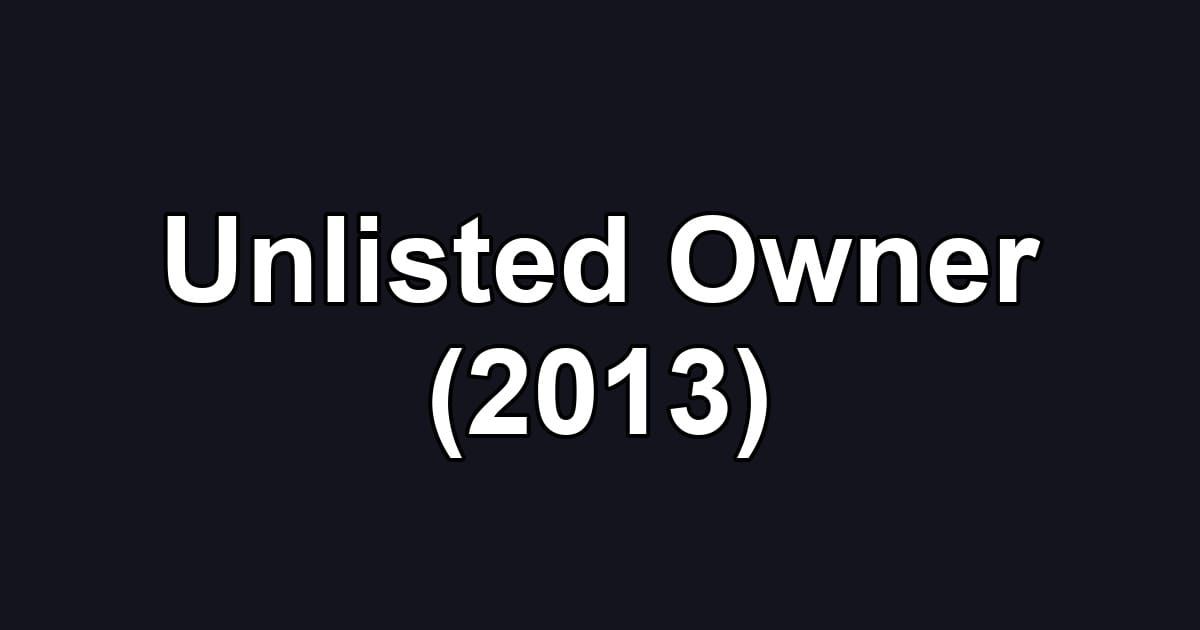 Unlisted Owner (2013)