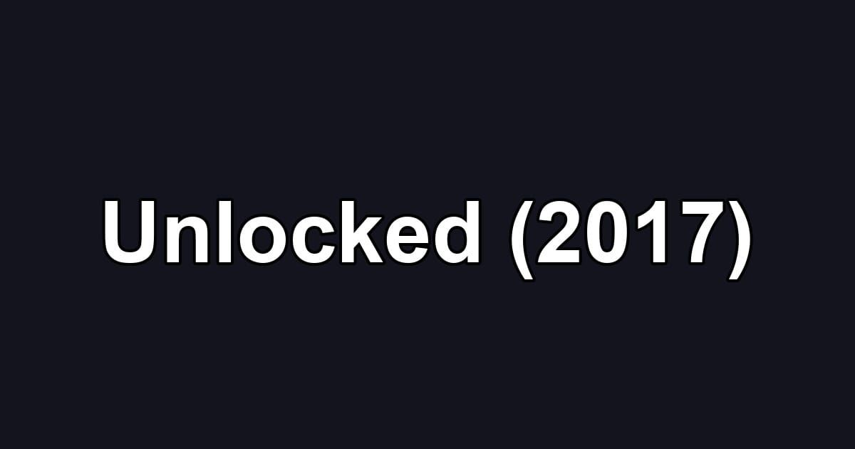Unlocked (2017)