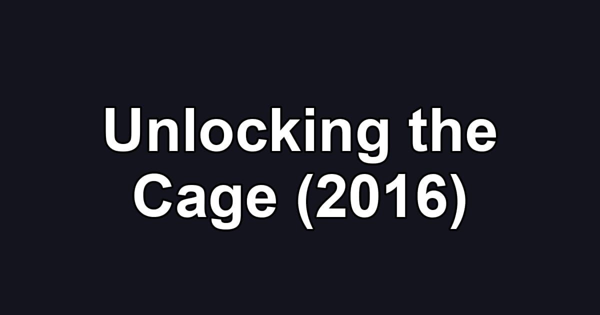 Unlocking the Cage (2016)