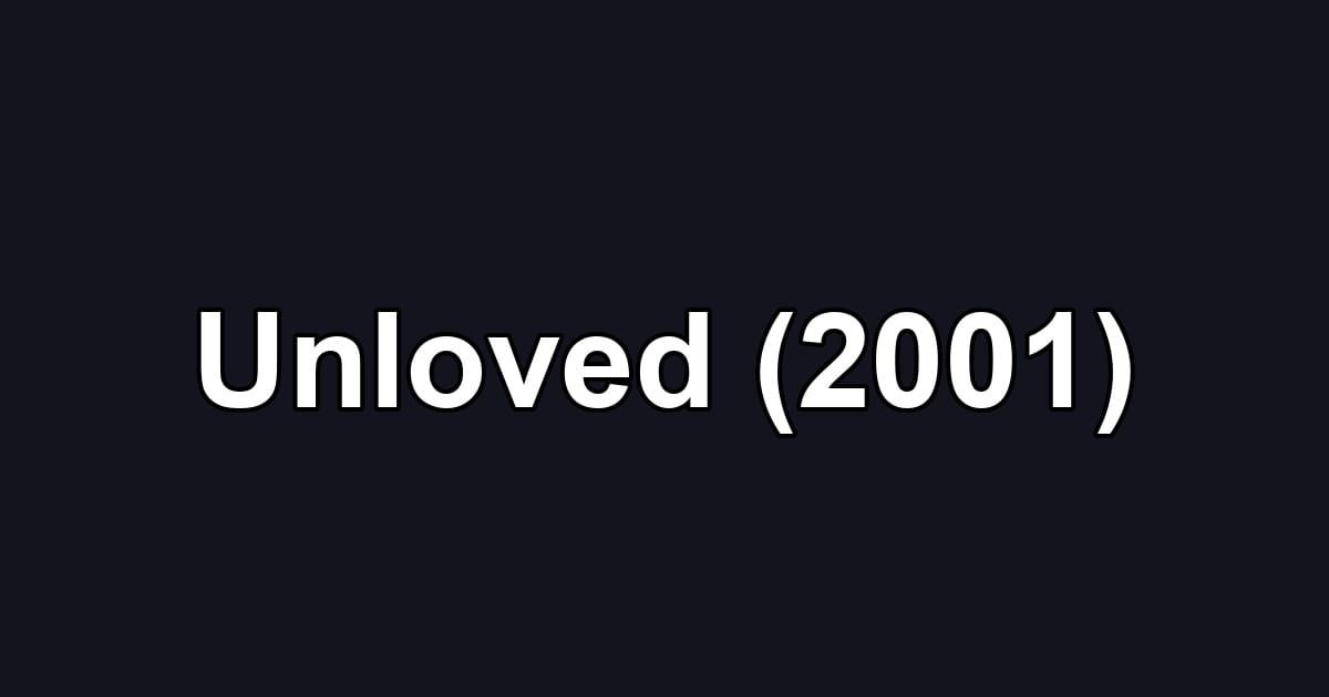 Unloved (2001)