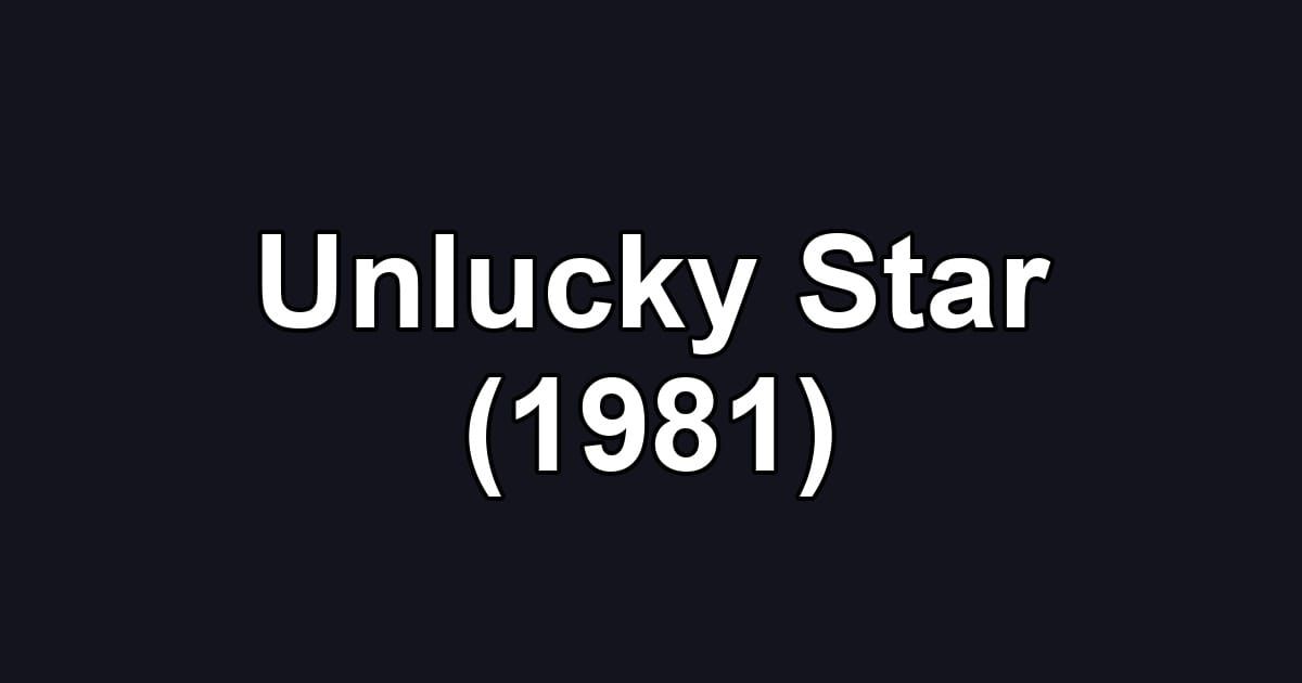 Unlucky Star (1981)