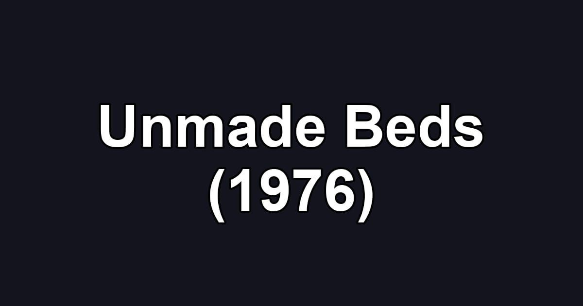Unmade Beds (1976)