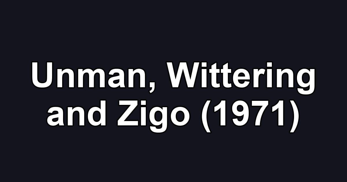 Unman, Wittering and Zigo (1971)
