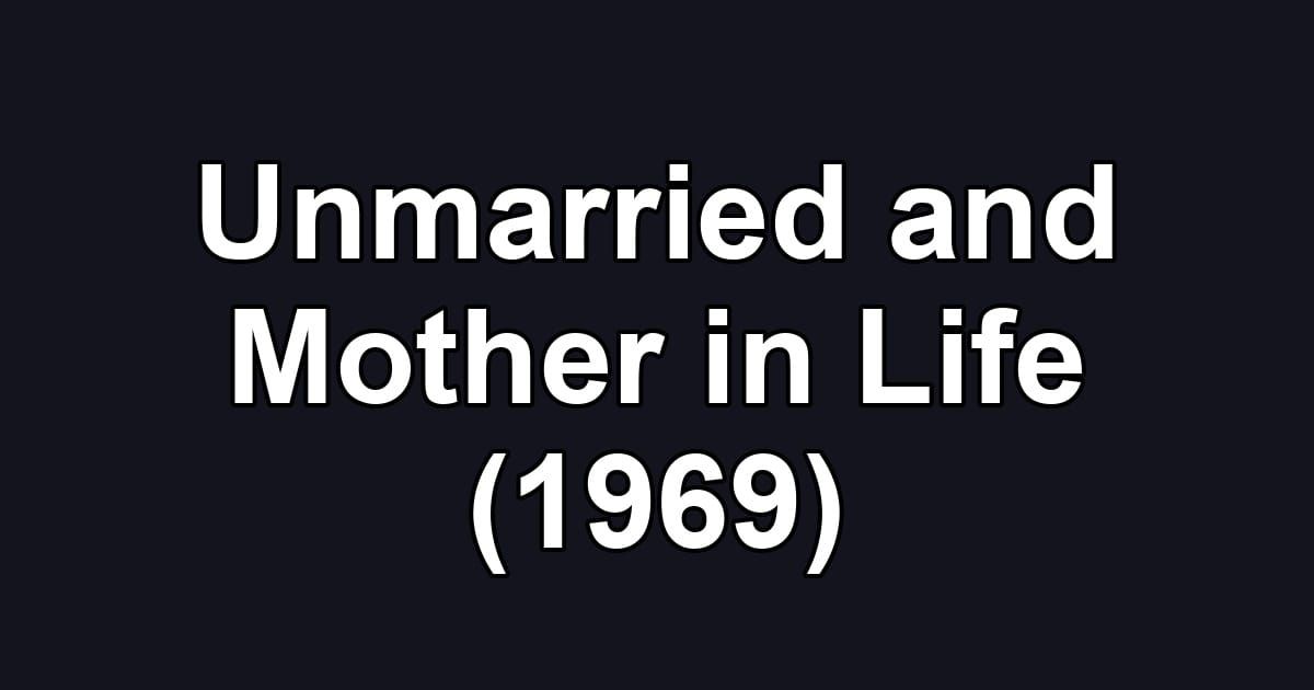 Unmarried and Mother in Life (1969)