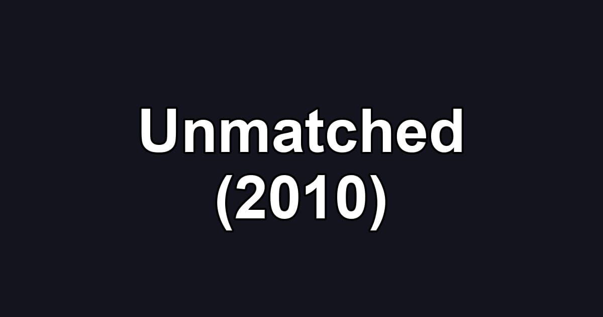 Unmatched (2010)