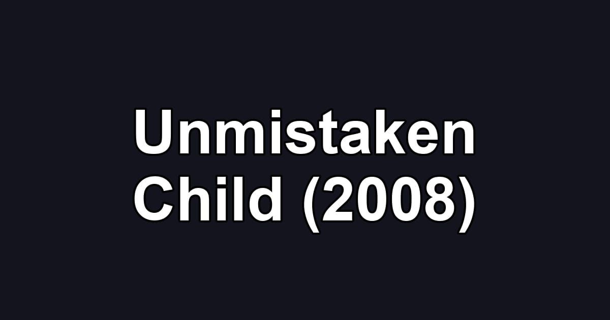 Unmistaken Child (2008)