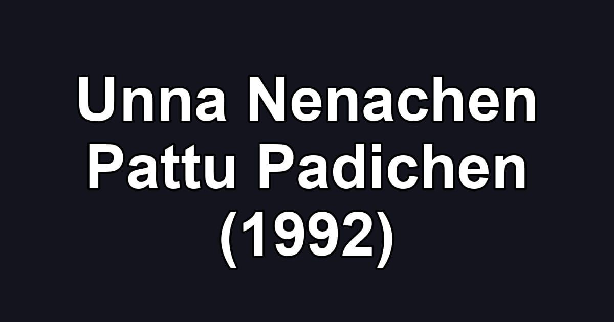 Unna Nenachen Pattu Padichen (1992)