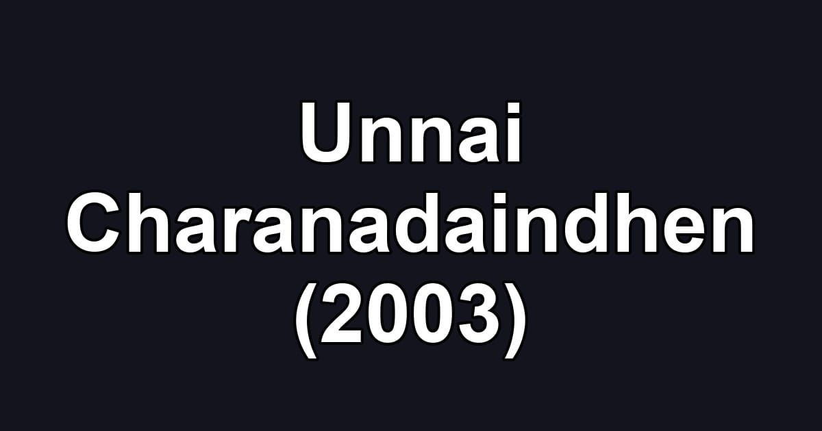 Unnai Charanadaindhen (2003)