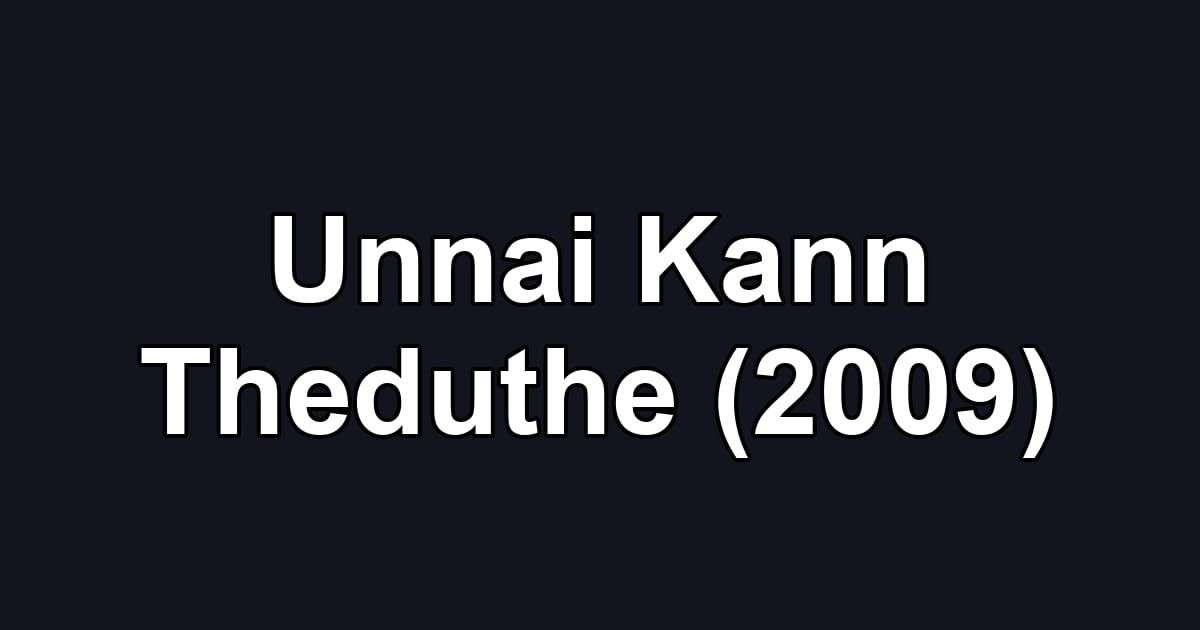Unnai Kann Theduthe (2009)