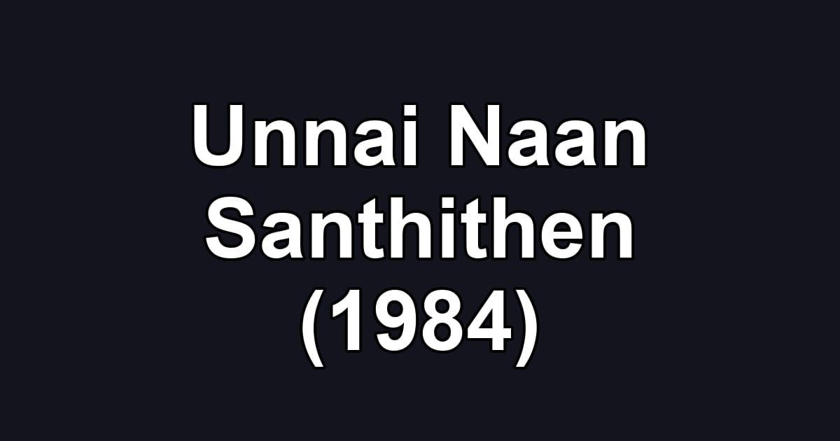 Unnai Naan Santhithen (1984)