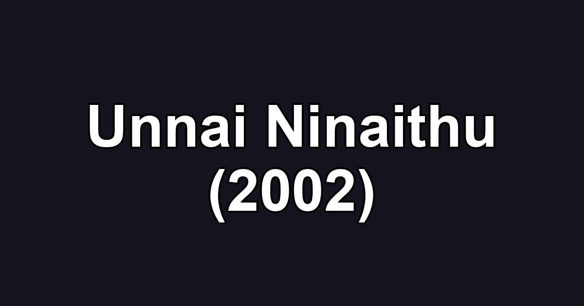 Unnai Ninaithu (2002)