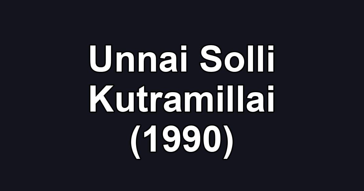 Unnai Solli Kutramillai (1990)