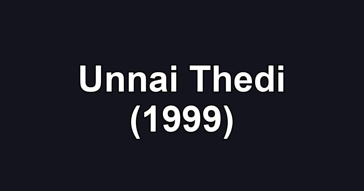 Unnai Thedi (1999)
